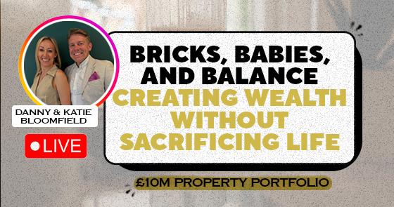 Bricks, babies, and balance Creating wealth without sacrificing life | Danny & Katie Bloomfield